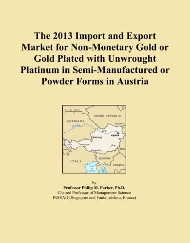 The 2013 Import and Export Market for Non-Monetary Gold or Gold Plated with Unwrought Platinum in Semi-Manufactured or Powder Forms in Austria