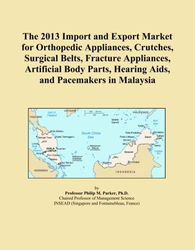 The 2013 Import and Export Market for Orthopedic Appliances, Crutches, Surgical Belts, Fracture Appliances, Artificial Body Parts, Hearing Aids, and Pacemakers in Malaysia