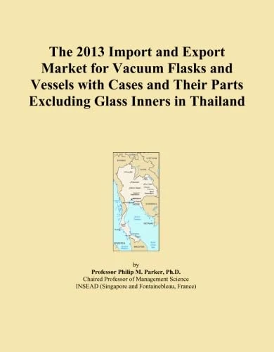 The 2013 Import and Export Market for Vacuum Flasks and Vessels with Cases and Their Parts Excluding Glass Inners in Thailand