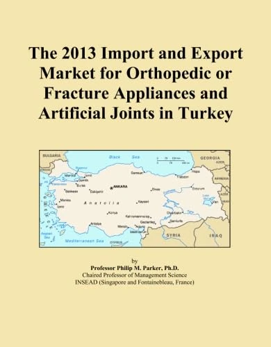 The 2013 Import and Export Market for Orthopedic or Fracture Appliances and Artificial Joints in Turkey