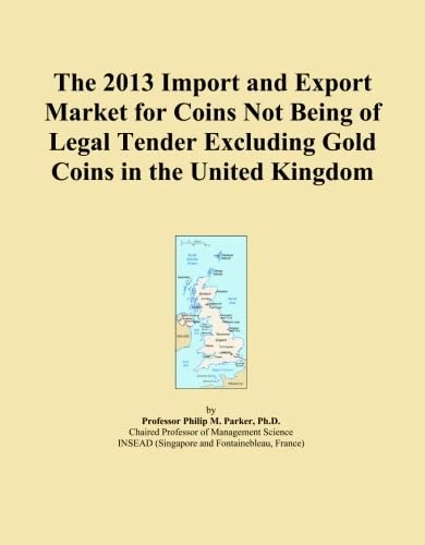The 2013 Import and Export Market for Coins Not Being of Legal Tender Excluding Gold Coins in the United Kingdom