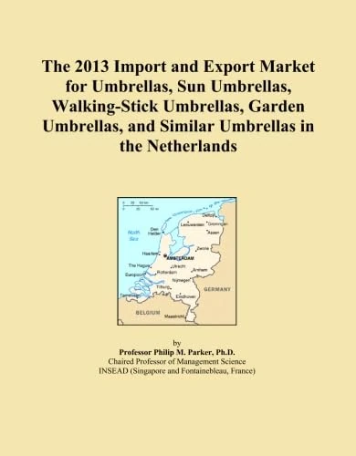 The 2013 Import and Export Market for Umbrellas, Sun Umbrellas, Walking-Stick Umbrellas, Garden Umbrellas, and Similar Umbrellas in the Netherlands