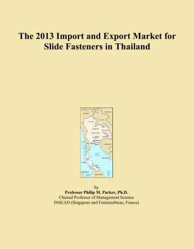 The 2013 Import and Export Market for Slide Fasteners in Thailand