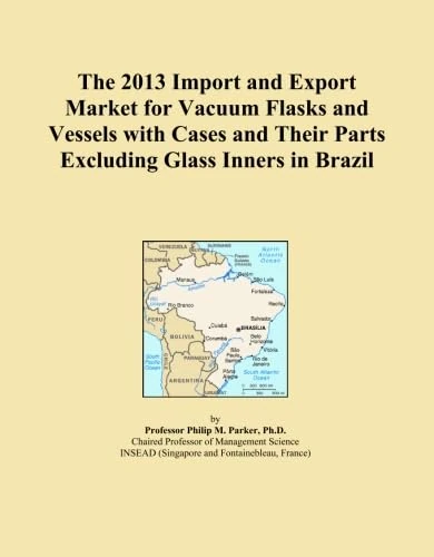 The 2013 Import and Export Market for Vacuum Flasks and Vessels with Cases and Their Parts Excluding Glass Inners in Brazil