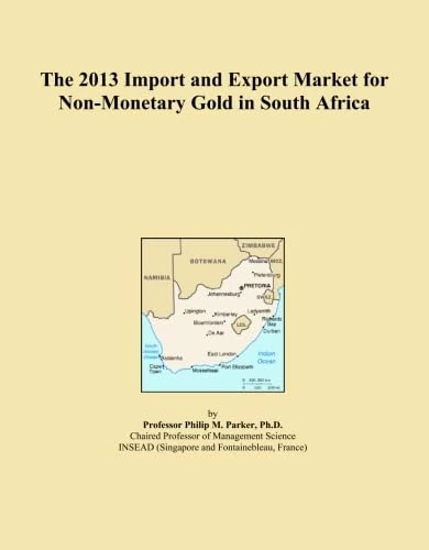 The 2013 Import and Export Market for Non-Monetary Gold in South Africa