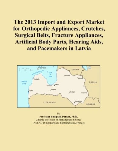 The 2013 Import and Export Market for Orthopedic Appliances, Crutches, Surgical Belts, Fracture Appliances, Artificial Body Parts, Hearing Aids, and Pacemakers in Latvia