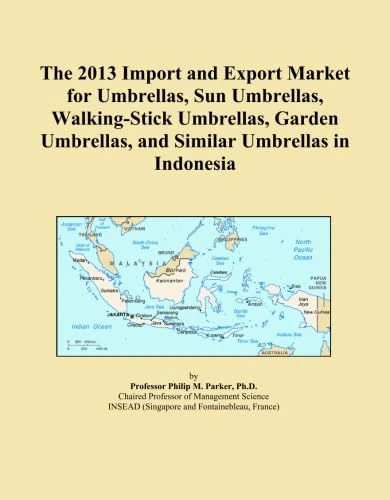 The 2013 Import and Export Market for Umbrellas, Sun Umbrellas, Walking-Stick Umbrellas, Garden Umbrellas, and Similar Umbrellas in Indonesia