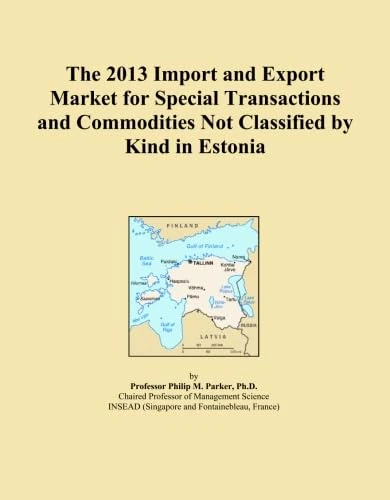 The 2013 Import and Export Market for Special Transactions and Commodities Not Classified by Kind in Estonia