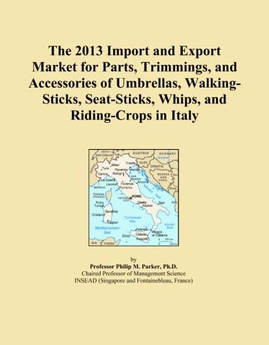 The 2013 Import and Export Market for Parts, Trimmings, and Accessories of Umbrellas, Walking-Sticks, Seat-Sticks, Whips, and Riding-Crops in Italy