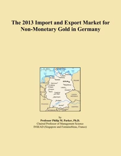 The 2013 Import and Export Market for Non-Monetary Gold in Germany