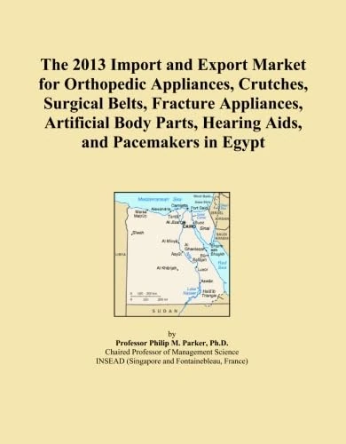 The 2013 Import and Export Market for Orthopedic Appliances, Crutches, Surgical Belts, Fracture Appliances, Artificial Body Parts, Hearing Aids, and Pacemakers in Egypt