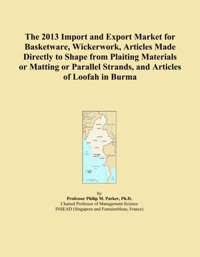 The 2013 Import and Export Market for Basketware, Wickerwork, Articles Made Directly to Shape from Plaiting Materials or Matting or Parallel Strands, and Articles of Loofah in Burma
