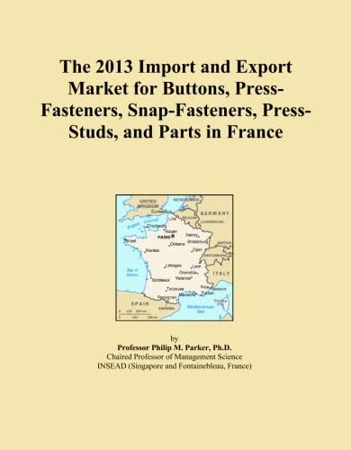 The 2013 Import and Export Market for Buttons, Press-Fasteners, Snap-Fasteners, Press-Studs, and Parts in France