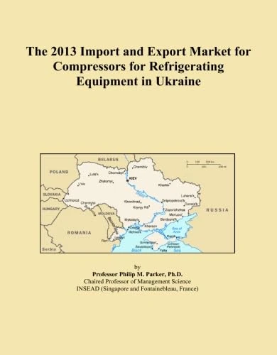 The 2013 Import and Export Market for Compressors for Refrigerating Equipment in Ukraine