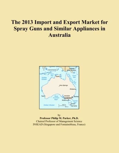The 2013 Import and Export Market for Spray Guns and Similar Appliances in Australia