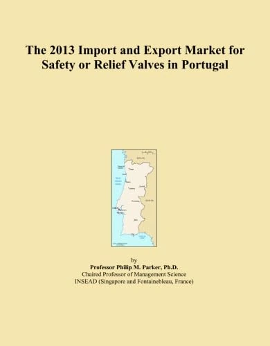 The 2013 Import and Export Market for Safety or Relief Valves in Portugal