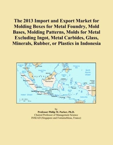 The 2013 Import and Export Market for Molding Boxes for Metal Foundry, Mold Bases, Molding Patterns, Molds for Metal Excluding Ingot, Metal Carbides, Glass, Minerals, Rubber, or Plastics in Indonesia