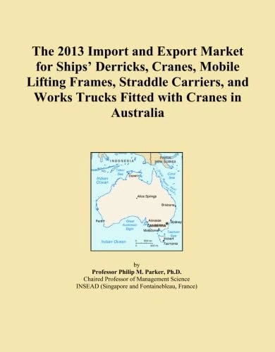 The 2013 Import and Export Market for Ships' Derricks, Cranes, Mobile Lifting Frames, Straddle Carriers, and Works Trucks Fitted with Cranes in Australia