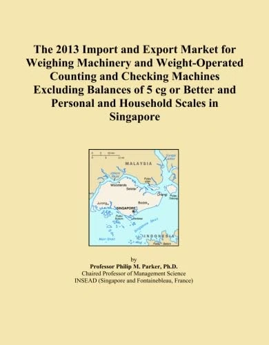 The 2013 Import and Export Market for Weighing Machinery and Weight-Operated Counting and Checking Machines Excluding Balances of 5 cg or Better and Personal and Household Scales in Singapore