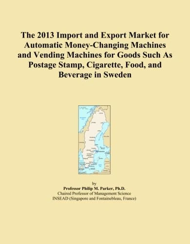 The 2013 Import and Export Market for Automatic Money-Changing Machines and Vending Machines for Goods Such As Postage Stamp, Cigarette, Food, and Beverage in Sweden