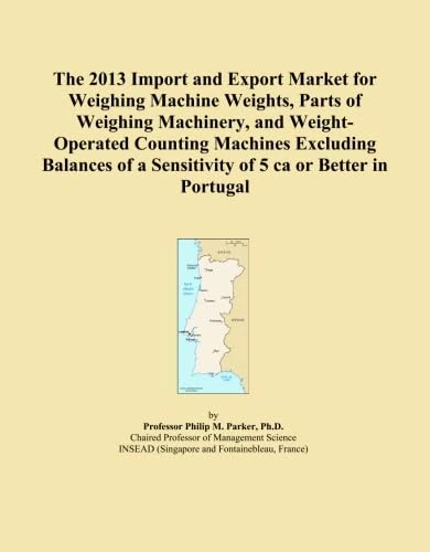 The 2013 Import and Export Market for Weighing Machine Weights, Parts of Weighing Machinery, and Weight-Operated Counting Machines Excluding Balances of a Sensitivity of 5 ca or Better in Portugal
