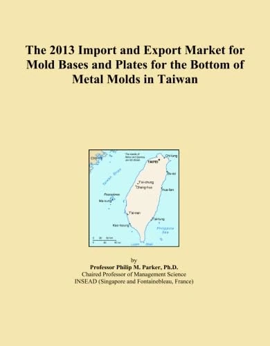 2013 Taiwan Mold Bases and Plates Market Import Export Analysis
