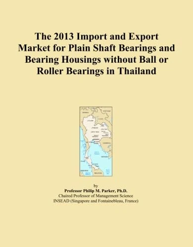 The 2013 Import and Export Market for Plain Shaft Bearings and Bearing Housings without Ball or Roller Bearings in Thailand