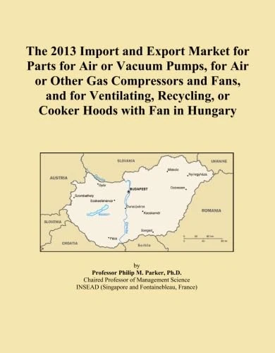 The 2013 Import and Export Market for Parts for Air or Vacuum Pumps, for Air or Other Gas Compressors and Fans, and for Ventilating, Recycling, or Cooker Hoods with Fan in Hungary