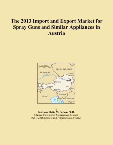 The 2013 Import and Export Market for Spray Guns and Similar Appliances in Austria