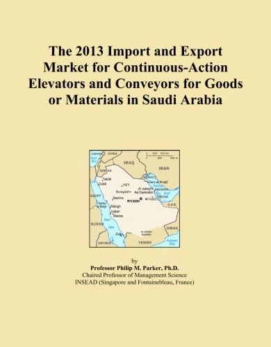 The 2013 Import and Export Market for Continuous-Action Elevators and Conveyors for Goods or Materials in Saudi Arabia