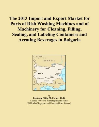 The 2013 Import and Export Market for Parts of Dish Washing Machines and of Machinery for Cleaning, Filling, Sealing, and Labeling Containers and Aerating Beverages in Bulgaria
