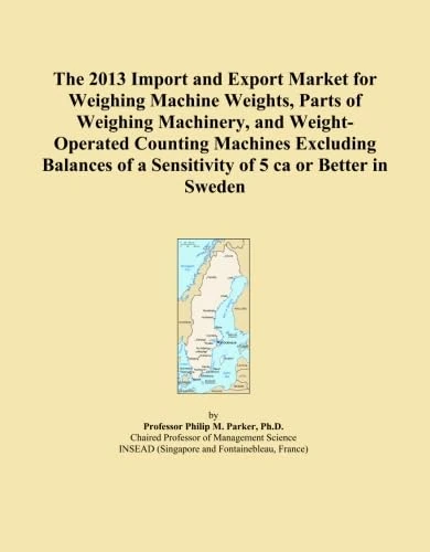 The 2013 Import and Export Market for Weighing Machine Weights, Parts of Weighing Machinery, and Weight-Operated Counting Machines Excluding Balances of a Sensitivity of 5 ca or Better in Sweden