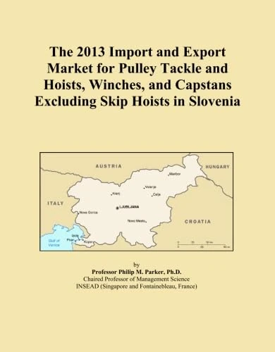 The 2013 Import and Export Market for Pulley Tackle and Hoists, Winches, and Capstans Excluding Skip Hoists in Slovenia