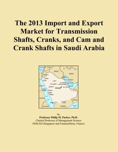 The 2013 Import and Export Market for Transmission Shafts, Cranks, and Cam and Crank Shafts in Saudi Arabia