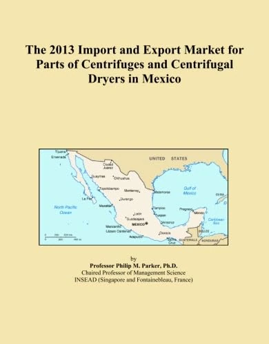 The 2013 Import and Export Market for Parts of Centrifuges and Centrifugal Dryers in Mexico