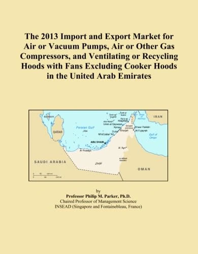 The 2013 Import and Export Market for Air or Vacuum Pumps, Air or Other Gas Compressors, and Ventilating or Recycling Hoods with Fans Excluding Cooker Hoods in the United Arab Emirates