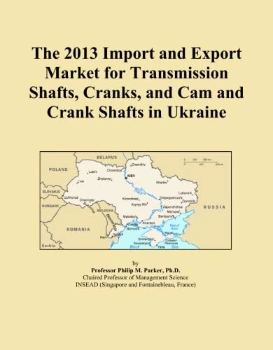 The 2013 Import and Export Market for Transmission Shafts, Cranks, and Cam and Crank Shafts in Ukraine