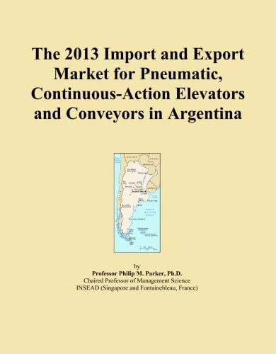 The 2013 Import and Export Market for Pneumatic, Continuous-Action Elevators and Conveyors in Argentina