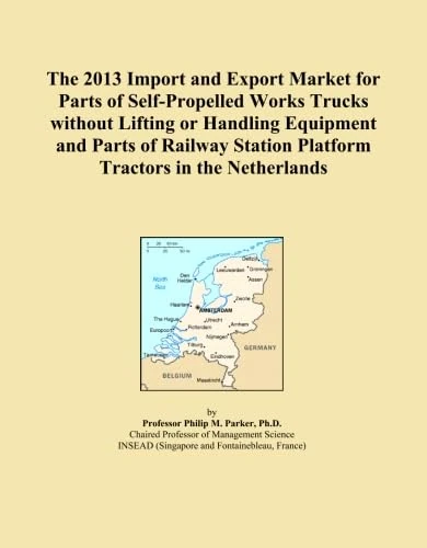 The 2013 Import and Export Market for Parts of Self-Propelled Works Trucks without Lifting or Handling Equipment and Parts of Railway Station Platform Tractors in the Netherlands
