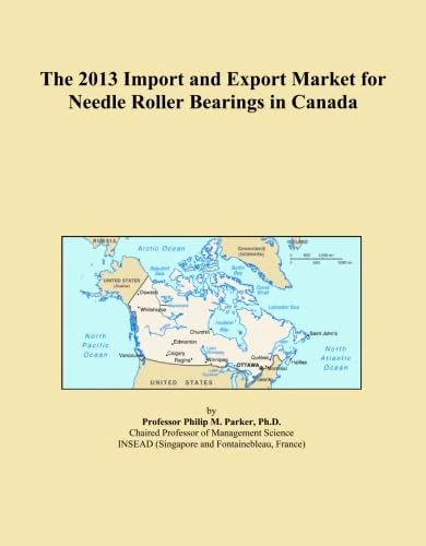The 2013 Import and Export Market for Needle Roller Bearings in Canada
