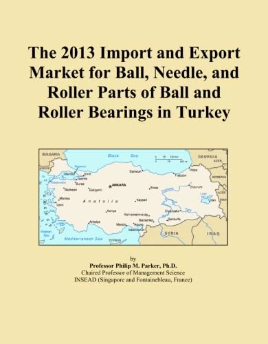 The 2013 Import and Export Market for Ball, Needle, and Roller Parts of Ball and Roller Bearings in Turkey