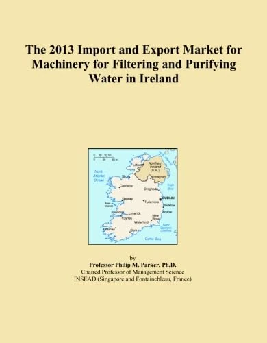The 2013 Import and Export Market for Machinery for Filtering and Purifying Water in Ireland