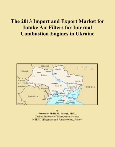 The 2013 Import and Export Market for Intake Air Filters for Internal Combustion Engines in Ukraine