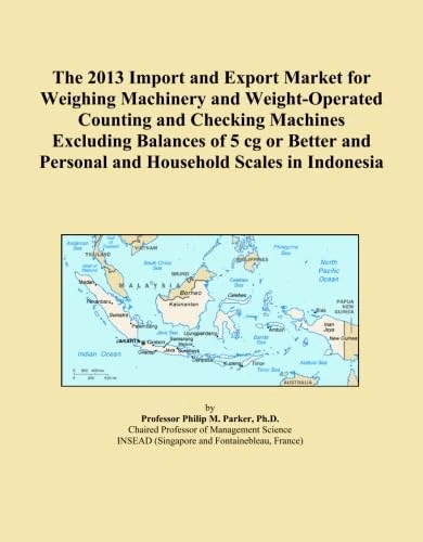 The 2013 Import and Export Market for Weighing Machinery and Weight-Operated Counting and Checking Machines Excluding Balances of 5 cg or Better and Personal and Household Scales in Indonesia