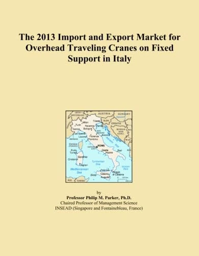 The 2013 Import and Export Market for Overhead Traveling Cranes on Fixed Support in Italy
