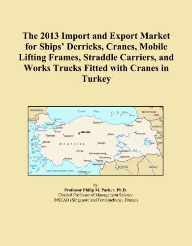 The 2013 Import and Export Market for Ships' Derricks, Cranes, Mobile Lifting Frames, Straddle Carriers, and Works Trucks Fitted with Cranes in Turkey