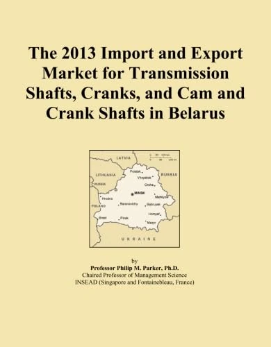 The 2013 Import and Export Market for Transmission Shafts, Cranks, and Cam and Crank Shafts in Belarus