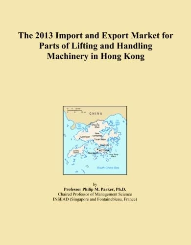 The 2013 Import and Export Market for Parts of Lifting and Handling Machinery in Hong Kong