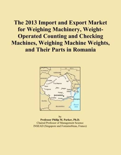 The 2013 Import and Export Market for Weighing Machinery, Weight-Operated Counting and Checking Machines, Weighing Machine Weights, and Their Parts in Romania