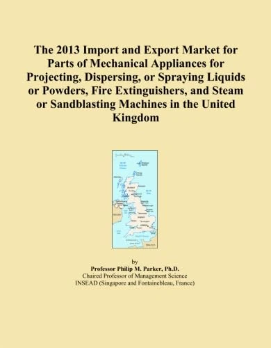 The 2013 Import and Export Market for Parts of Mechanical Appliances for Projecting, Dispersing, or Spraying Liquids or Powders, Fire Extinguishers, ... Sandblasting Machines in the United Kingdom